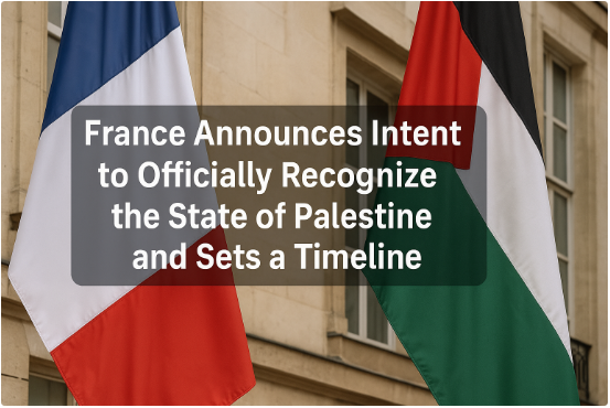 فرنسا تعلن نيتها الاعتراف رسميًا بدولة فلسطين وتحدد جدولًا زمنيًا